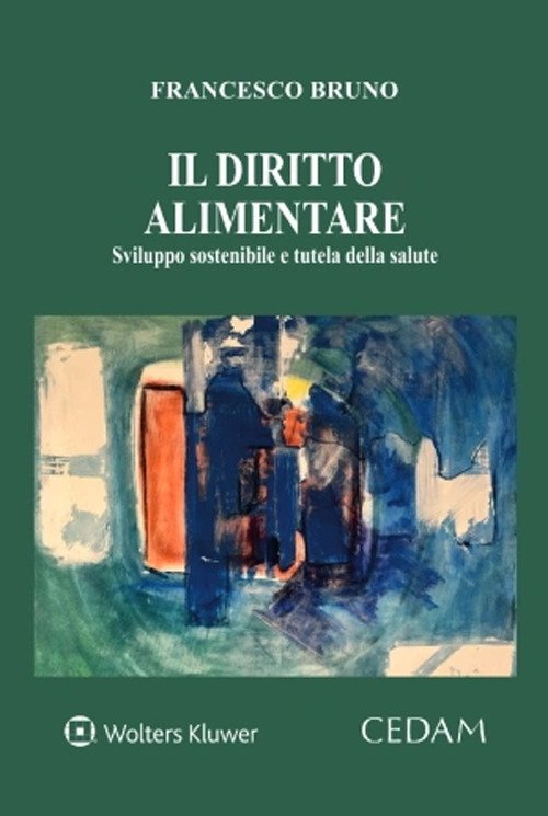 Cover for Francesco Bruno · Il Diritto Alimentare. Sviluppo Sostenibile E Tutela Della Salute (Bok)
