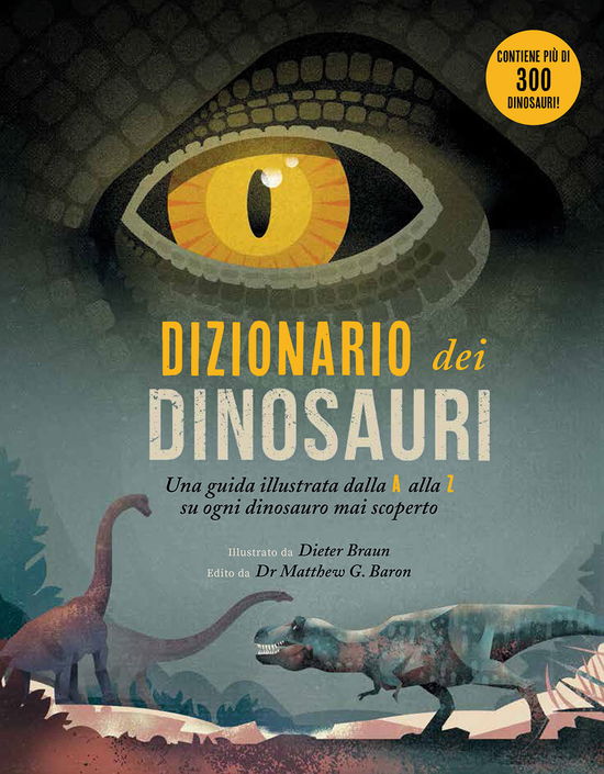 Cover for Dieter Braun · Dizionario Dei Dinosauri. Una Guida Illustrata Dalla A Alla Z Su Ogni Dinosauro Mai Scoperto. Ediz. A Colori (Book)