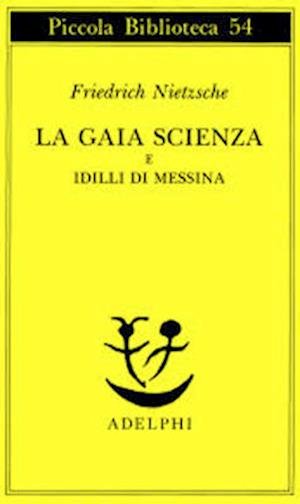 Cover for Friedrich Nietzsche · La Gaia Scienza E Idilli Di Messina (Buch)