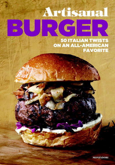 Cover for Enzo De Angelis · Artisanal Burger: 50 Italian Twists on an All-American Favorite (Hardcover Book) (2017)