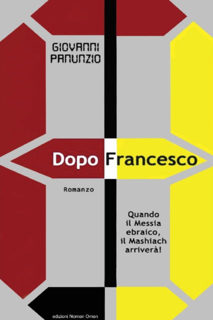 Cover for Giovanni Panunzio · Dopo Francesco - Quando il Messia ebraico, il Mashiach arrivera! (Paperback Book) (2016)