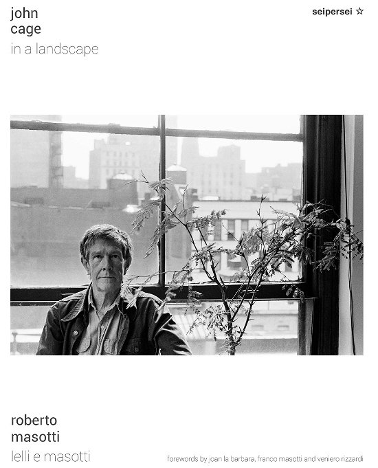 Roberto Masotti · John Cage, in a landscape (Bok) (2021)