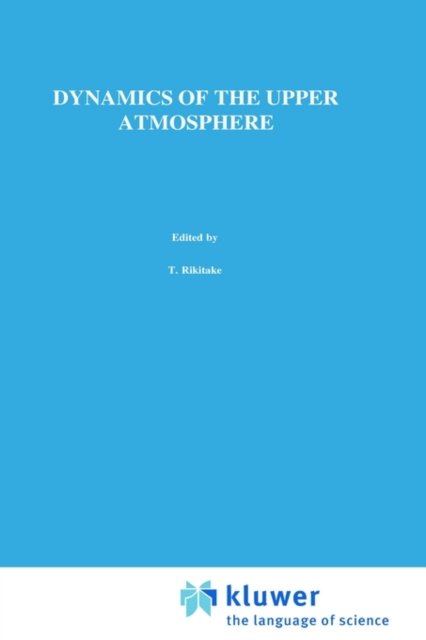 Dynamics of the Upper Atmosphere - Developments in Earth and Planetary Sciences - Susumu Kato - Books - Springer - 9789027711328 - August 31, 1980