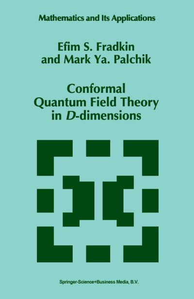 Conformal Quantum Field Theory in D-dimensions - Mathematics and Its Applications - E.S. Fradkin - Books - Springer - 9789048147328 - December 9, 2010