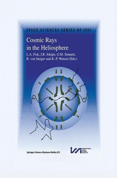 Cover for L a Fisk · Cosmic Rays in the Heliosphere: Volume Resulting from an Issi Workshop 17-20 September 1996 and 10-14 March 1997, Bern, Switzerland - Space Sciences Series of Issi (Paperback Bog) [Softcover Reprint of the Original 1st Ed. 1998 edition] (2010)