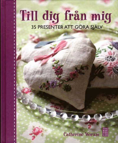 Cover for Catherine Woram · Till dig från mig : 35 presenter att göra själv (Bound Book) (2013)