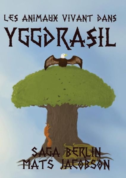 Cover for Saga Berlin · Les animaux vivant dans Yggdrasil (Paperback Bog) (2017)