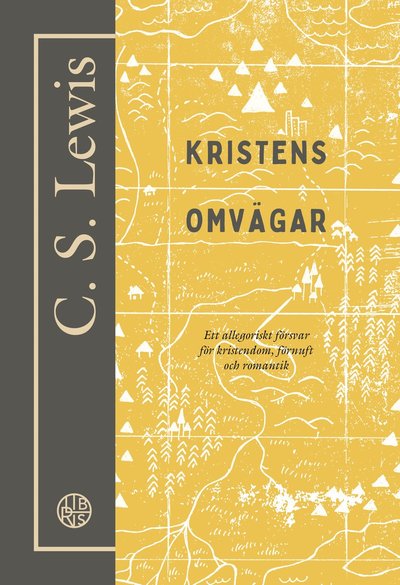 Cover for C. S. Lewis · Kristens omvägar : ett allegoriskt försvar för kristendom, förnuft och romantik (Paperback Book) (2025)