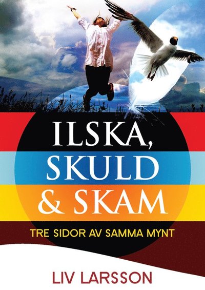 Cover for Liv Larsson · Ilska, skuld &amp; skam tre sidor av samma mynt (ePUB) (2011)