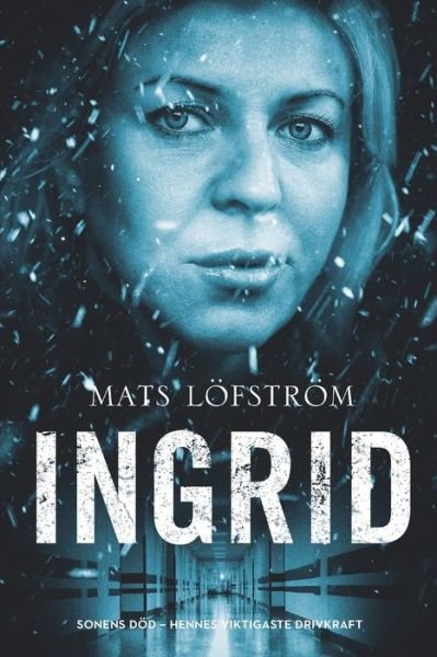 Mats Löfström · Människoöden i it-världen: Ingrid (Innbunden bok) (2019)
