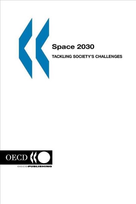 Cover for Organization for Economic Cooperation and Development Oecd · Space 2030: Tackling Society's Challenges (Paperback Bog) (2005)