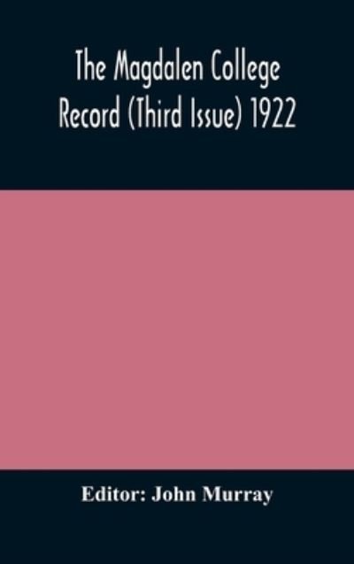 Cover for John Murray · The Magdalen College Record (Third Issue) 1922 (Inbunden Bok) (2020)
