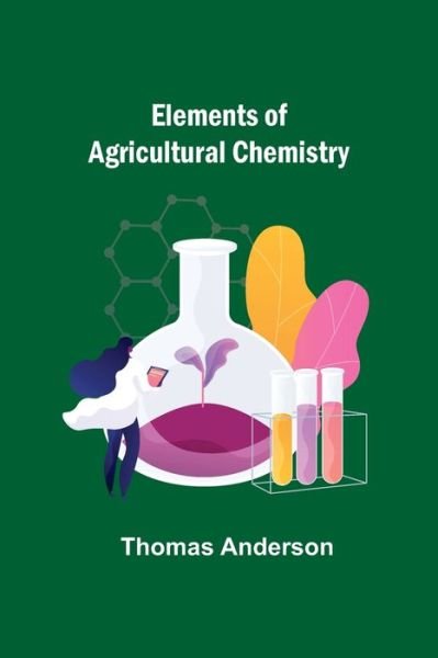Cover for Thomas Anderson · Elements of Agricultural Chemistry (Taschenbuch) (2021)