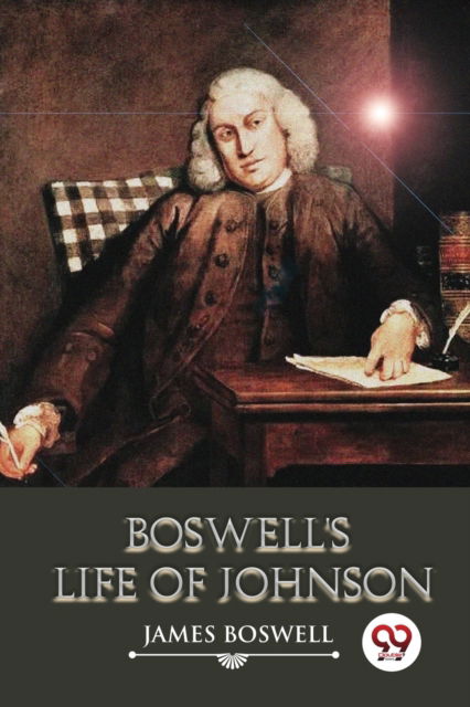Boswell's Life of Johnson - James Boswell - Books - Double 9 Books LLP - 9789357270328 - April 22, 2022