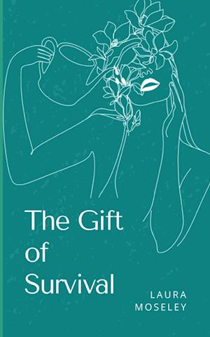 Cover for Laura Moseley · The Gift of Survival (Book) (2023)