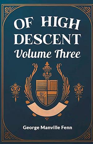 Cover for George Manville Fenn · Of High Descent Volume Three (Edition2024) (Paperback Book) (2024)