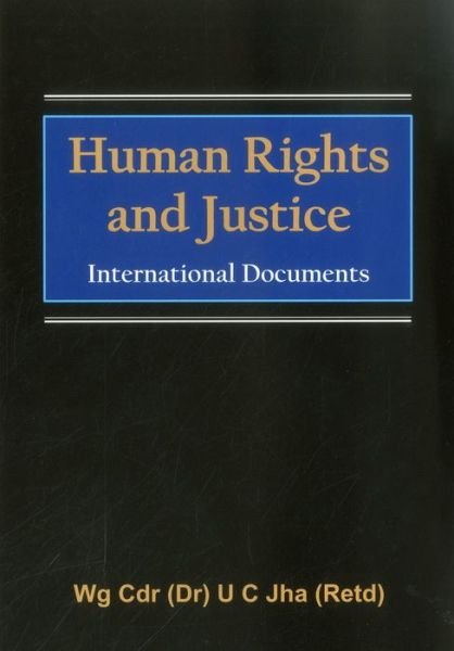 Cover for Dr. U. C. Jha · Human Rights and Justice: International Documents (Innbunden bok) (2010)
