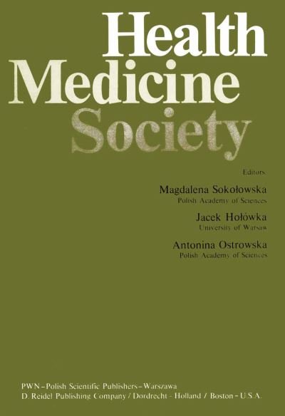 M Sokolowska · Health, Medicine, Society (Paperback Bog) [Softcover Reprint of the Original 1st Ed. 1976 edition] (2012)