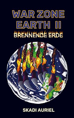 Cover for Skadi Auriel · War Zone Earth 2: Brennende Erde (Pocketbok) (2021)
