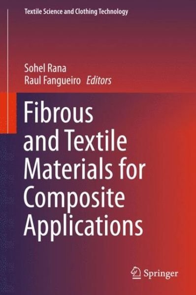 Cover for Fibrous and Textile Materials for Composite Applications - Textile Science and Clothing Technology (Hardcover Book) [1st ed. 2016 edition] (2016)