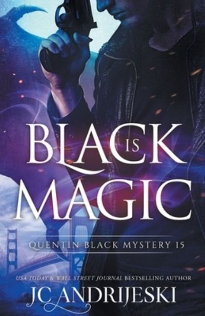 Black Is Magic: A Quentin Black Paranormal Mystery Romance - Quentin Black Mystery - Jc Andrijeski - Bøker - Independently Published - 9798425948328 - 9. mars 2022