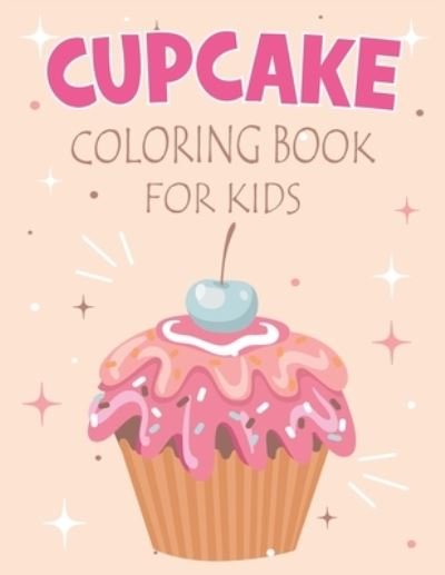 Cover for Rr Publications · Cupcake Coloring Book For Kids: Coloring Book filled with Cupcake designs (Paperback Bog) (2021)