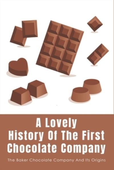 Cover for Linette Kinabrew · A Lovely History Of The First Chocolate Company (Paperback Book) (2021)