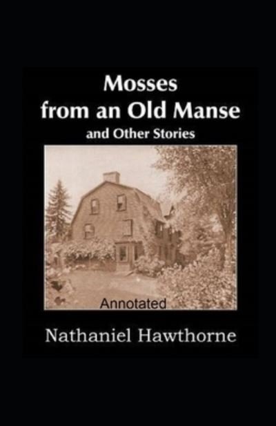 Cover for Nathaniel Hawthorne · Mosses From an Old Manse Annotated (Pocketbok) (2021)