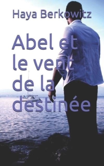 Cover for Haya Berkowitz · Abel et le vent de la destinee - Histoires Inoubliabes (Pocketbok) (2021)