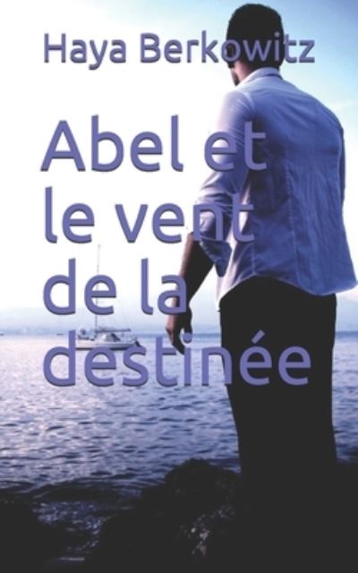 Cover for Haya Berkowitz · Abel et le vent de la destinee - Histoires Inoubliabes (Paperback Book) (2021)