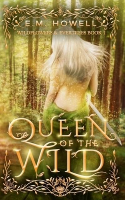 Queen of the Wild - Em Howell - Livros - Independently Published - 9798559700328 - 7 de novembro de 2020