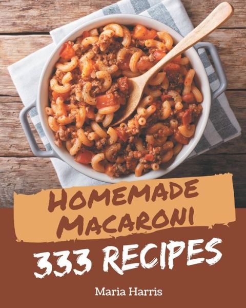 Cover for Maria Harris · 333 Homemade Macaroni Recipes (Paperback Book) (2020)