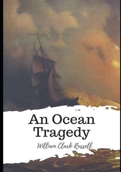 Cover for W Clark Russell · An Ocean Tragedy (Paperback Book) (2021)