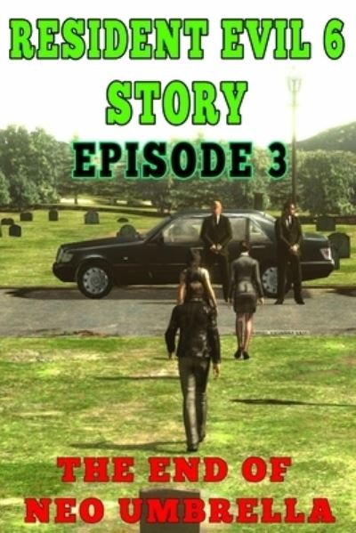 Cover for Vedar Everon · Resident Evil 6 Story: Episode 3. The End of Neo Umbrella (Pocketbok) (2021)