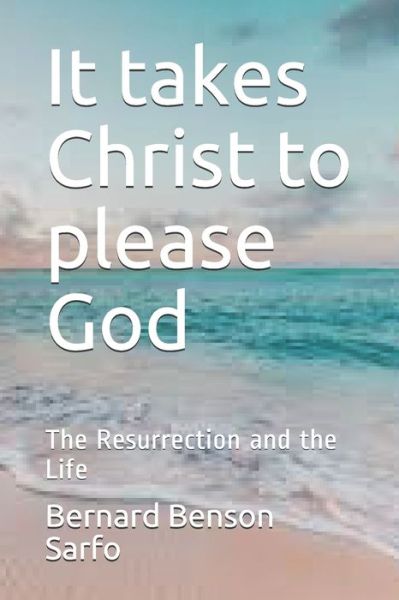 Cover for Bernard Benson Sarfo · It takes Christ to please God (Paperback Bog) (2020)