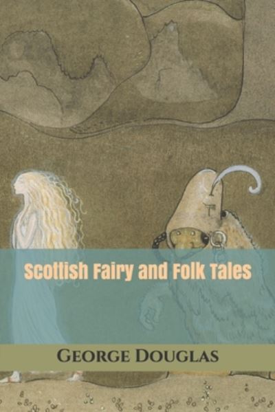 Cover for George Douglas · Scottish Fairy and Folk Tales - Triamazikamno Editions (Paperback Book) (2020)