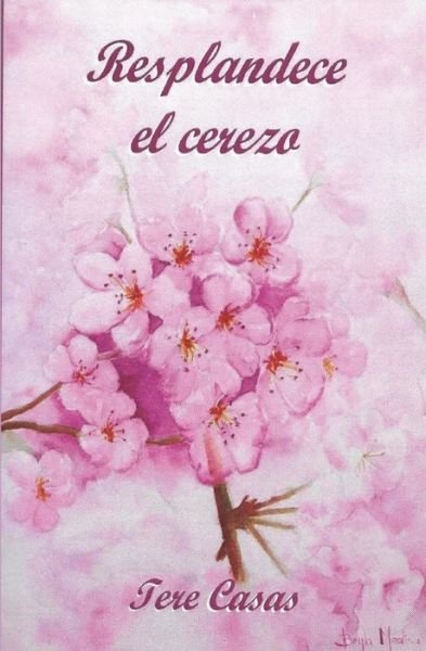 Cover for Tere Casas · Resplandece el cerezo (Paperback Book) (2012)