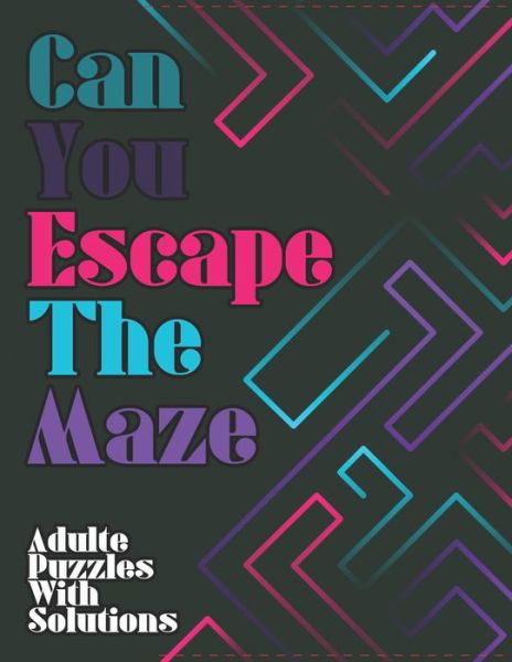 Can You Escape The Maze - Doukkali Ink - Książki - Independently Published - 9798651543328 - 7 czerwca 2020