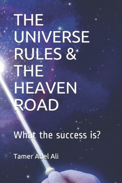 Cover for Tamer Adel Ali · The Universe Rules and the Heaven Road (Paperback Book) (2020)