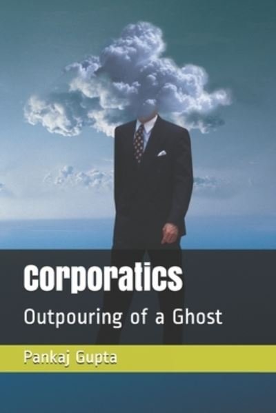 Cover for Pankaj Gupta · Corporatics: Outpouring of a Ghost (Paperback Bog) (2020)