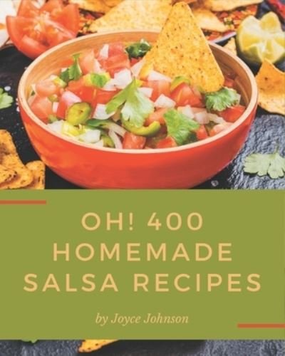 Cover for Joyce Johnson · Oh! 400 Homemade Salsa Recipes (Paperback Bog) (2020)