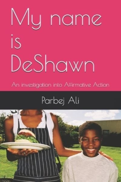 Cover for Parbej Ali · My name is DeShawn: An investigation into Affirmative Action (Taschenbuch) (2007)