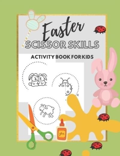 Cover for Ioana Gratiela · Easter scissor skills activity book for kids (Paperback Bog) (2021)