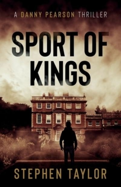 Cover for Stephen Taylor · Sport of Kings: The hunt is on... - A Danny Pearson Thriller (Paperback Bog) (2021)