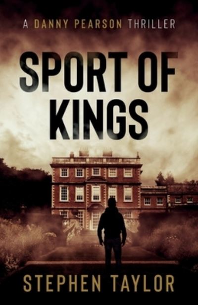 Cover for Stephen Taylor · Sport of Kings: The hunt is on... - A Danny Pearson Thriller (Paperback Book) (2021)