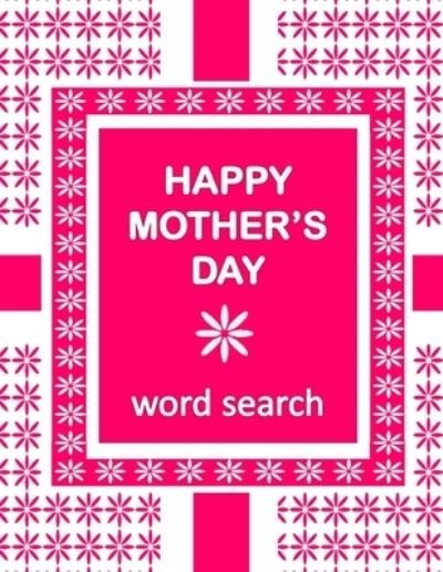 Cover for Nuletto Books · HAPPY MOTHER'S DAY Word Search Book: 50 Word Find Mother's Day Celebration Puzzles and a special message (Paperback Book) (2021)