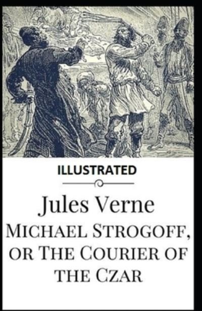 Cover for Jules Verne · Michael Strogoff, or the Courier of the Czar Illustrated (N/A) (2021)