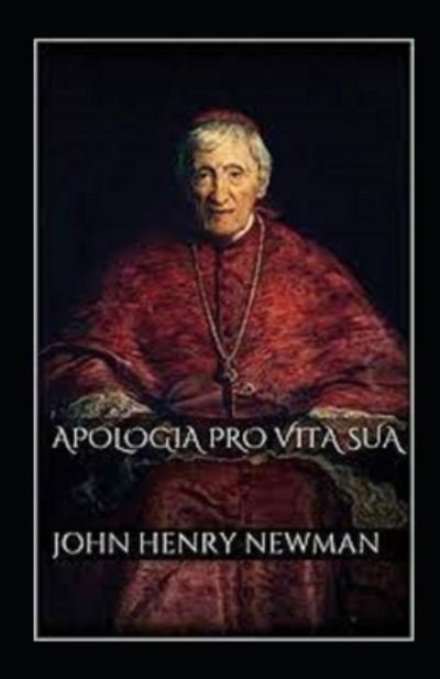 Cover for John Henry Newman · Apologia Pro Vita Sua Annotated (Taschenbuch) (2021)