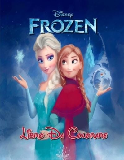 Frozen Libro Da Colorare: Fantastico libro da colorare Frozen contenente oltre 100 personaggi di alta qualita per bambini di tutte le eta. - Luca - Książki - Independently published - 9798739373328 - 16 kwietnia 2021