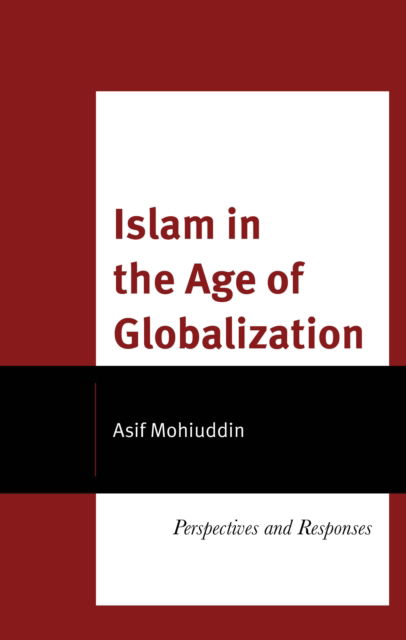 Cover for Asif Mohiuddin · Islam in the Age of Globalization: Perspectives and Responses - Religion in the Modern World (Hardcover Book) (2024)